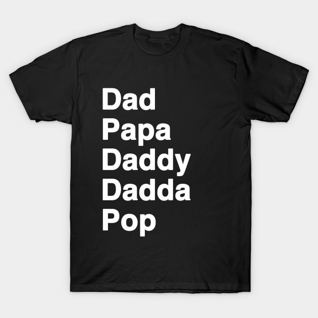 A Dad by Any Other Name is Still Dad Daddy Papa Pop T-Shirt by We Love Pop Culture